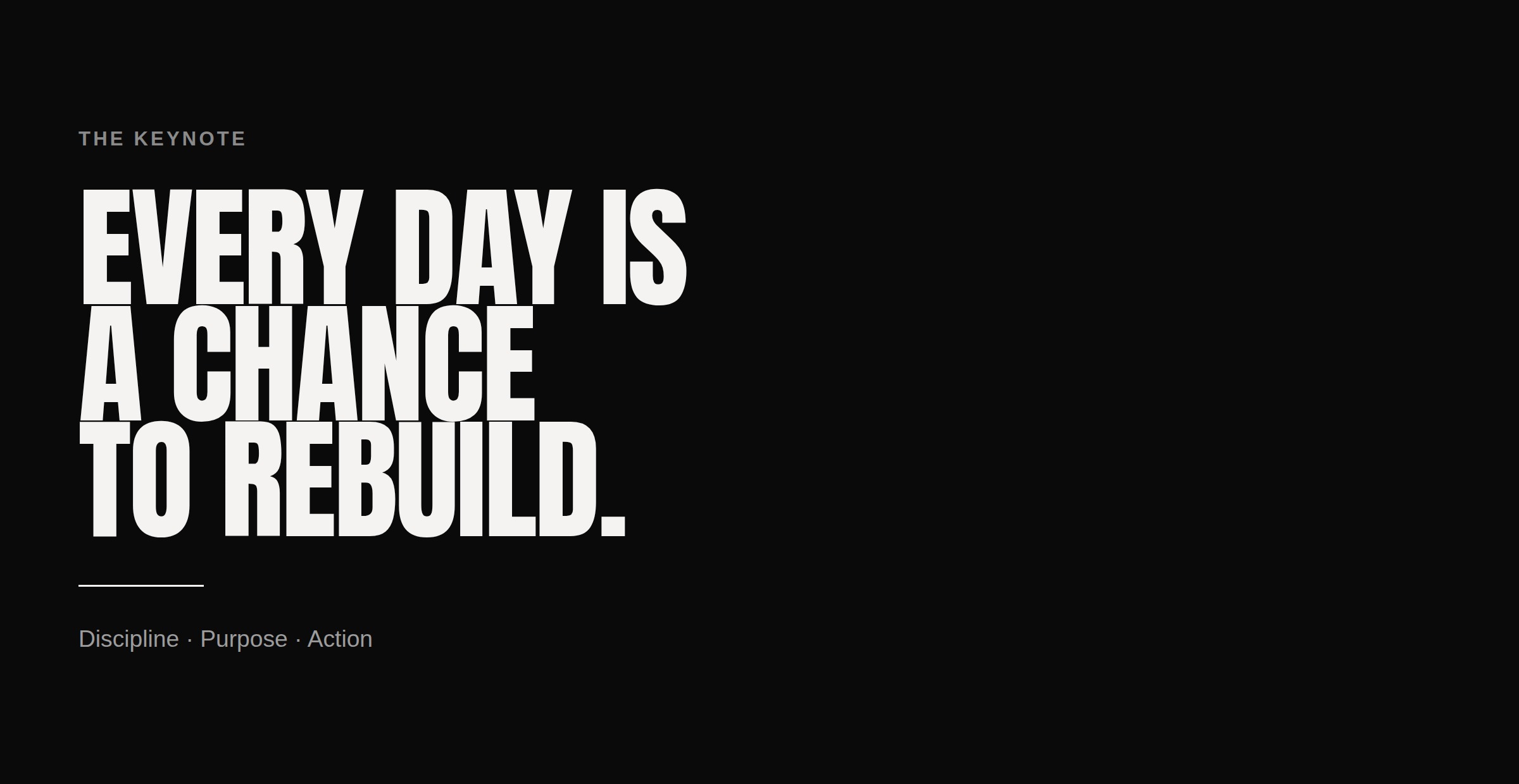 Typographic plate: Every Day Is A Chance To Rebuild — Discipline, Purpose, Action